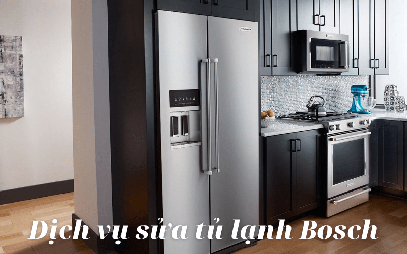 Dịch vụ sửa chữa tủ lạnh bosch tại Hà Nội