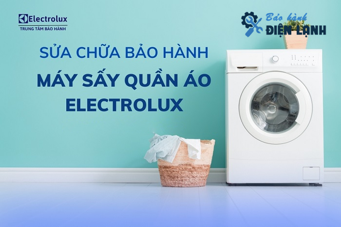 Dịch vụ sửa chữa bảo dưỡng máy sấy Electrolux